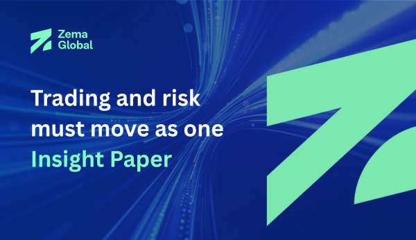 Trading and risk must move as one - Insight Paper